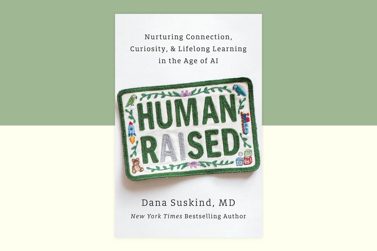 Human Raised. A book by Dana Suskind, MD Nurturing Connection, Curiosity & Lifelong Learning in the Age of AI